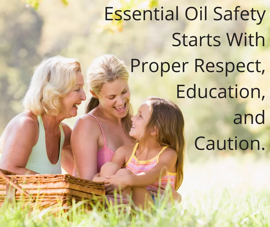 Essential oil safety starts with proper respect, education and caution
